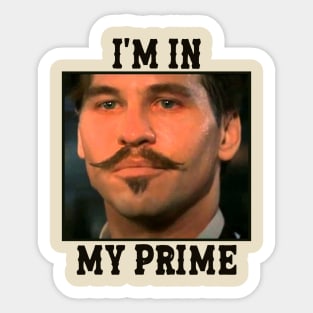 Im in my prime - doc holiday (tombstone movie) Vintage Sticker